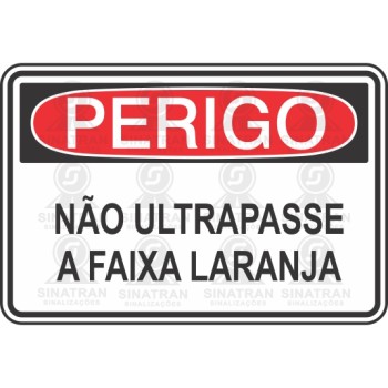 Perigo - não ultrapasse a faixa laranja